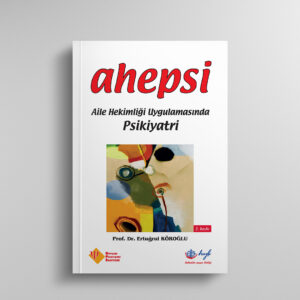 AHEPSİ-Aile Hekimliği Uygulamasında Psikiyatri