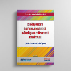 Değişmeye İsteklendirici Görüşme Yöntemi Elkitabı (Motivasyonel Görüşme)