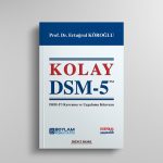 Kolay DSM-5, DSM-5’i Kavrama ve Uygulama Kılavuzu