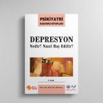 Depresyon Nedir? Nasıl Baş Edilir?
