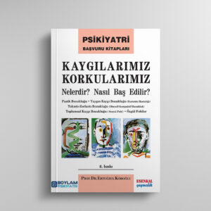 Kaygılarımız Korkularımız Nelerdir? Nasıl Baş Edilir?