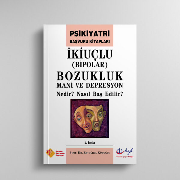 İkiuçlu (Bipolar) Bozukluk, Mani ve Depresyon Nedir? Nasıl Baş Edilir?