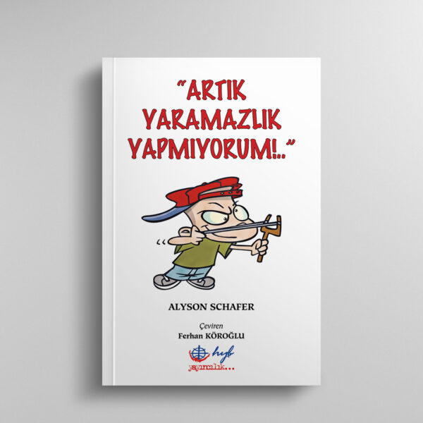 Artık Yaramazlık Yapmıyorum!..