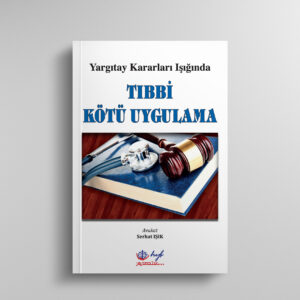 Yargıtay Kararları Işığında Tıbbi Kötü Uygulama